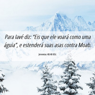 Picture 06 - Jeremias 48:40 BSL - Para Iavé diz: “Eis que ele voará como uma - Bible Verse Picture