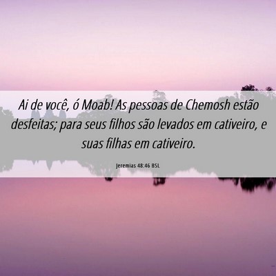 Picture 06 - Jeremias 48:46 BSL - Ai de você, ó Moab! As pessoas de Chemosh - Bible Verse Picture
