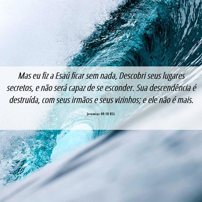 Picture 06 - Jeremias 49:10 BSL - Mas eu fiz a Esaú ficar sem nada, Descobri seus - Bible Verse Picture