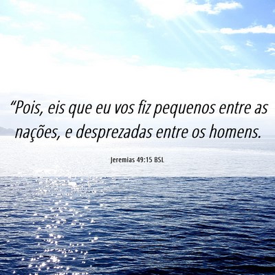 Picture 06 - Jeremias 49:15 BSL - “Pois, eis que eu vos fiz pequenos entre as - Bible Verse Picture