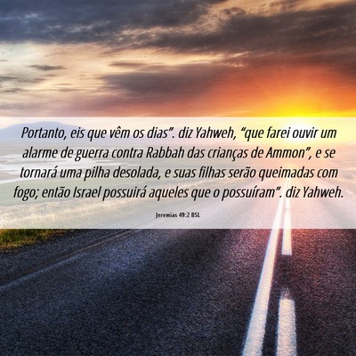 Picture 06 - Jeremias 49:2 BSL - Portanto, eis que vêm os dias”. diz Yahweh, - Bible Verse Picture
