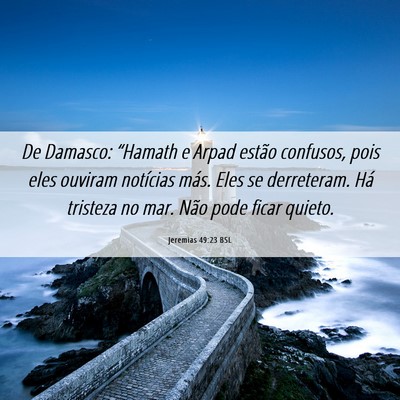 Picture 06 - Jeremias 49:23 BSL - De Damasco: “Hamath e Arpad estão confusos, - Bible Verse Picture