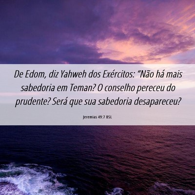 Picture 06 - Jeremias 49:7 BSL - De Edom, diz Yahweh dos Exércitos: “Não há - Bible Verse Picture