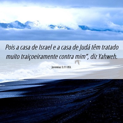 Picture 06 - Jeremias 5:11 BSL - Pois a casa de Israel e a casa de Judá têm - Bible Verse Picture