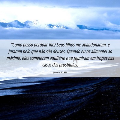 Picture 06 - Jeremias 5:7 BSL - “Como posso perdoar-lhe? Seus filhos me - Bible Verse Picture