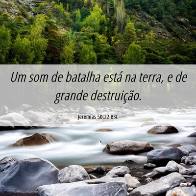 Picture 06 - Jeremias 50:22 BSL - Um som de batalha está na terra, e de grande - Bible Verse Picture