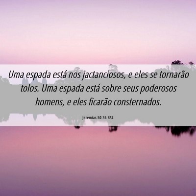 Picture 06 - Jeremias 50:36 BSL - Uma espada está nos jactanciosos, e eles se - Bible Verse Picture