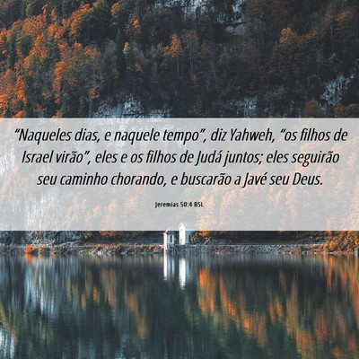 Picture 06 - Jeremias 50:4 BSL - “Naqueles dias, e naquele tempo”, diz Yahweh, - Bible Verse Picture