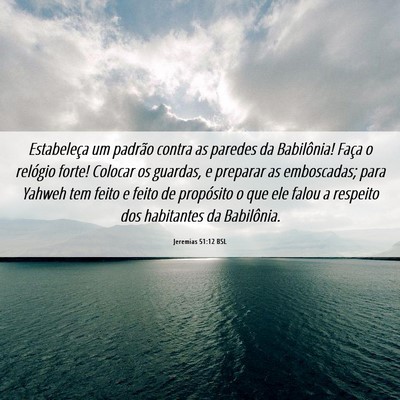 Picture 06 - Jeremias 51:12 BSL - Estabeleça um padrão contra as paredes da - Bible Verse Picture