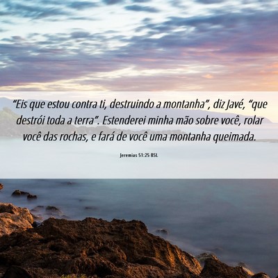 Picture 06 - Jeremias 51:25 BSL - “Eis que estou contra ti, destruindo a - Bible Verse Picture