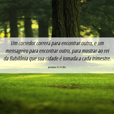 Picture 06 - Jeremias 51:31 BSL - Um corredor correrá para encontrar outro, e um - Bible Verse Picture