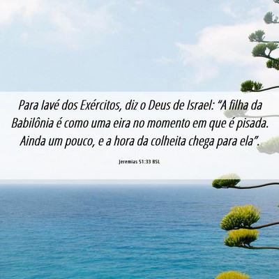 Picture 06 - Jeremias 51:33 BSL - Para Iavé dos Exércitos, diz o Deus de Israel: - Bible Verse Picture