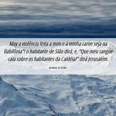Picture 06 - Jeremias 51:35 BSL - May a violência feita a mim e à minha carne - Bible Verse Picture