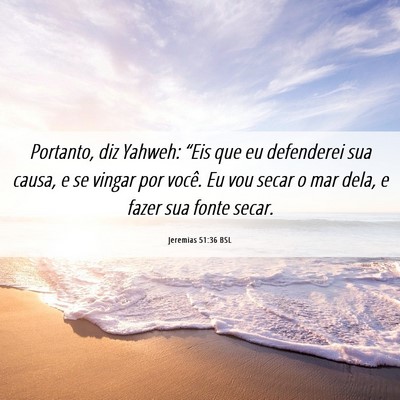 Picture 06 - Jeremias 51:36 BSL - Portanto, diz Yahweh: “Eis que eu defenderei - Bible Verse Picture