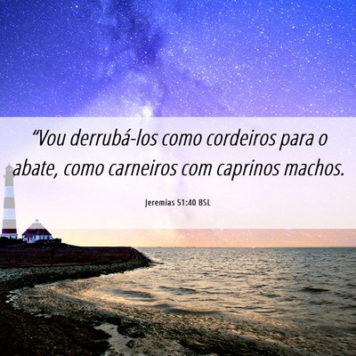 Picture 06 - Jeremias 51:40 BSL - “Vou derrubá-los como cordeiros para o abate, - Bible Verse Picture