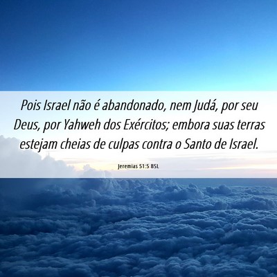 Picture 06 - Jeremias 51:5 BSL - Pois Israel não é abandonado, nem Judá, por - Bible Verse Picture