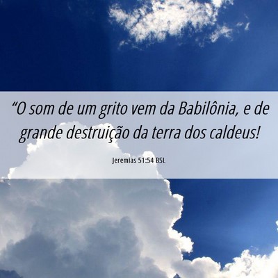 Picture 06 - Jeremias 51:54 BSL - “O som de um grito vem da Babilônia, e de - Bible Verse Picture