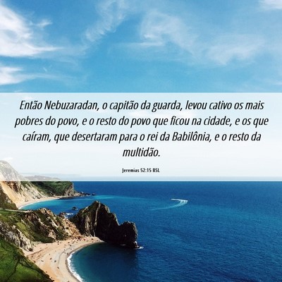 Picture 06 - Jeremias 52:15 BSL - Então Nebuzaradan, o capitão da guarda, levou - Bible Verse Picture