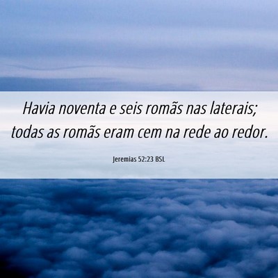 Picture 06 - Jeremias 52:23 BSL - Havia noventa e seis romãs nas laterais; todas - Bible Verse Picture