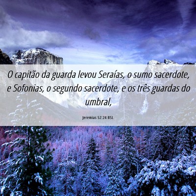 Picture 06 - Jeremias 52:24 BSL - O capitão da guarda levou Seraías, o sumo - Bible Verse Picture