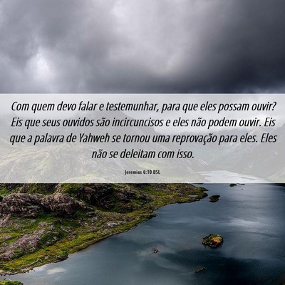 Picture 06 - Jeremias 6:10 BSL - Com quem devo falar e testemunhar, para que eles - Bible Verse Picture