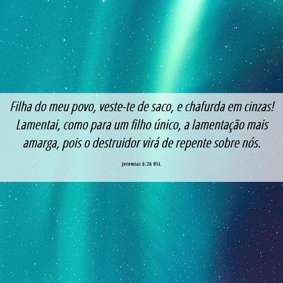 Picture 06 - Jeremias 6:26 BSL - Filha do meu povo, veste-te de saco, e chafurda - Bible Verse Picture