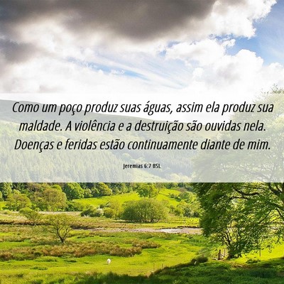 Picture 06 - Jeremias 6:7 BSL - Como um poço produz suas águas, assim ela - Bible Verse Picture