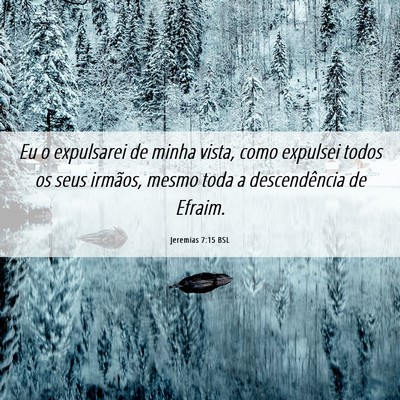 Picture 06 - Jeremias 7:15 BSL - Eu o expulsarei de minha vista, como expulsei - Bible Verse Picture