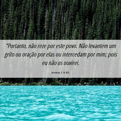 Picture 06 - Jeremias 7:16 BSL - “Portanto, não reze por este povo. Não - Bible Verse Picture