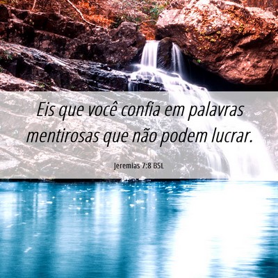 Picture 06 - Jeremias 7:8 BSL - Eis que você confia em palavras mentirosas que - Bible Verse Picture