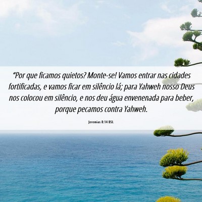 Picture 06 - Jeremias 8:14 BSL - “Por que ficamos quietos? Monte-se! Vamos - Bible Verse Picture