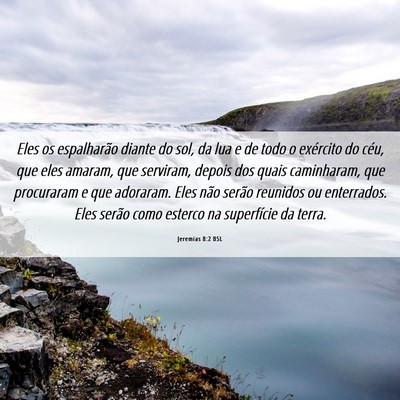 Picture 06 - Jeremias 8:2 BSL - Eles os espalharão diante do sol, da lua e de - Bible Verse Picture