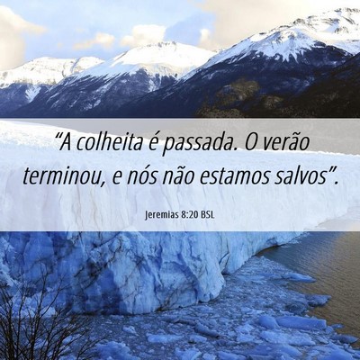 Picture 06 - Jeremias 8:20 BSL - “A colheita é passada. O verão terminou, e - Bible Verse Picture