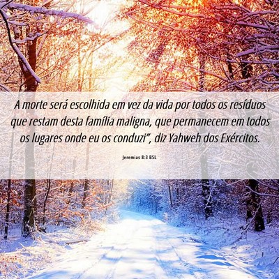 Picture 06 - Jeremias 8:3 BSL - A morte será escolhida em vez da vida por todos - Bible Verse Picture
