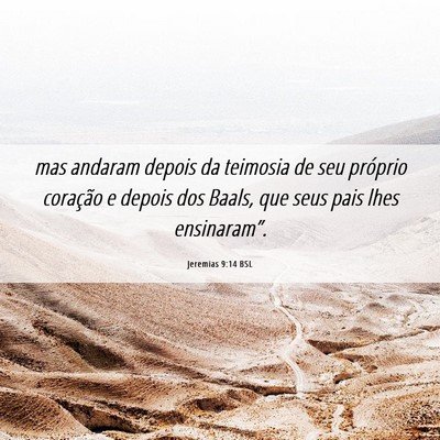 Picture 06 - Jeremias 9:14 BSL - mas andaram depois da teimosia de seu próprio - Bible Verse Picture