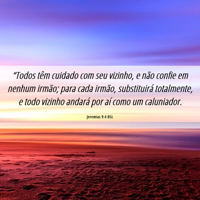 Picture 06 - Jeremias 9:4 BSL - “Todos têm cuidado com seu vizinho, e não - Bible Verse Picture