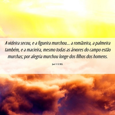 Picture 06 - Joel 1:12 BSL - A videira secou, e a figueira murchou... a - Bible Verse Picture