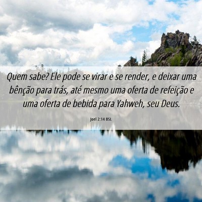 Picture 06 - Joel 2:14 BSL - Quem sabe? Ele pode se virar e se render, e - Bible Verse Picture