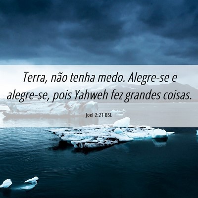 Picture 06 - Joel 2:21 BSL - Terra, não tenha medo. Alegre-se e alegre-se, - Bible Verse Picture