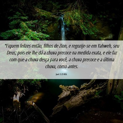 Picture 06 - Joel 2:23 BSL - “Fiquem felizes então, filhos de Zion, e - Bible Verse Picture