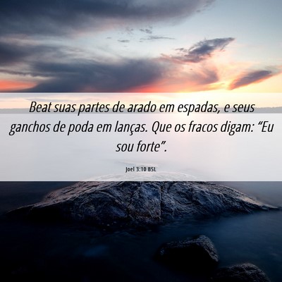 Picture 06 - Joel 3:10 BSL - Beat suas partes de arado em espadas, e seus - Bible Verse Picture