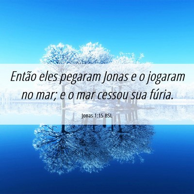 Picture 06 - Jonas 1:15 BSL - Então eles pegaram Jonas e o jogaram no mar; e o - Bible Verse Picture