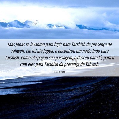 Picture 06 - Jonas 1:3 BSL - Mas Jonas se levantou para fugir para Tarshish da - Bible Verse Picture