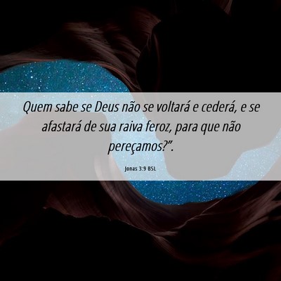 Picture 06 - Jonas 3:9 BSL - Quem sabe se Deus não se voltará e cederá, e - Bible Verse Picture