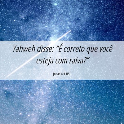 Picture 06 - Jonas 4:4 BSL - Yahweh disse: “É correto que você esteja com - Bible Verse Picture
