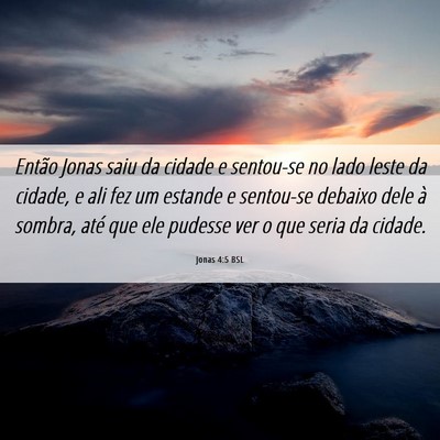 Picture 06 - Jonas 4:5 BSL - Então Jonas saiu da cidade e sentou-se no lado - Bible Verse Picture