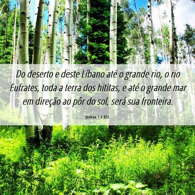 Picture 06 - Joshua 1:4 BSL - Do deserto e deste Líbano até o grande rio, o - Bible Verse Picture