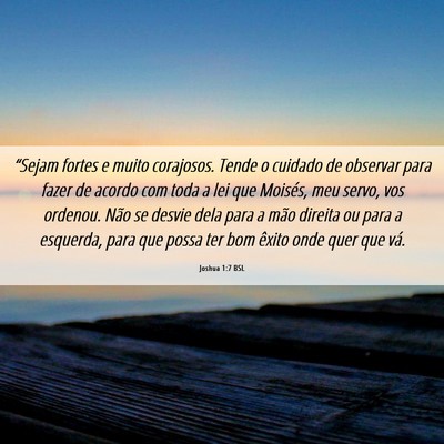 Picture 06 - Joshua 1:7 BSL - “Sejam fortes e muito corajosos. Tende o - Bible Verse Picture