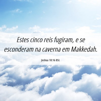 Picture 06 - Joshua 10:16 BSL - Estes cinco reis fugiram, e se esconderam na - Bible Verse Picture