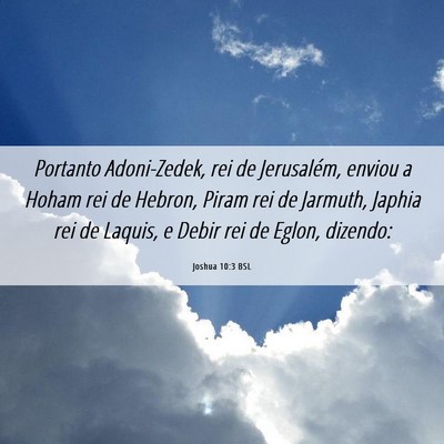 Picture 06 - Joshua 10:3 BSL - Portanto Adoni-Zedek, rei de Jerusalém, enviou a - Bible Verse Picture